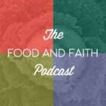 Cover art for The Food and Faith Podcast